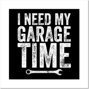 I need my garage time Posters and Art